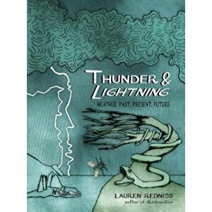 Thunder & Lightning: Weather Past, Present, Future, Hardcover - Lauren Redniss imagine