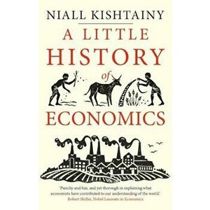 A Little History of Economics, Paperback - Niall Kishtainy imagine