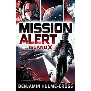 Mission Alert: Island X, Paperback - Benjamin Hulme-Cross imagine