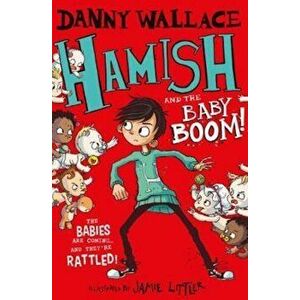 Hamish and the Baby BOOM!, Paperback - Danny Wallace imagine