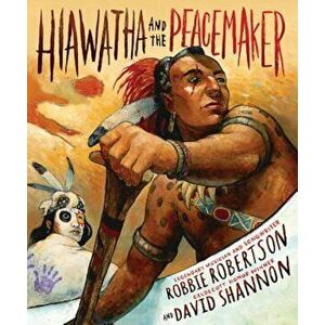 Hiawatha and the Peacemaker, Hardcover - Robbie Robertson imagine