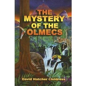 The Mystery of the Olmecs, Paperback - David Hatcher Childress imagine