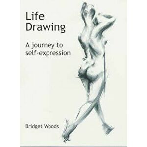 Life Drawing, Paperback - Bridget Woods imagine