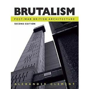Brutalism, Paperback - Alexander Clement imagine