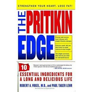The Pritikin Edge: 10 Essential Ingredients for a Long and Delicious Life, Paperback - Robert A. Vogel imagine