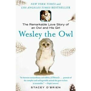 Wesley the Owl: The Remarkable Love Story of an Owl and His Girl, Paperback - Stacey O'Brien imagine