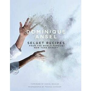 Dominique Ansel: Secret Recipes from the World Famous New Yo, Hardcover - Dominique Ansel imagine