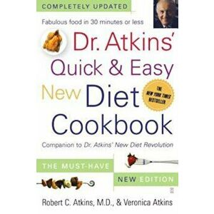 Dr. Atkins' Quick & Easy New Diet Cookbook: Companion to Dr. Atkins' New Diet Revolution, Paperback - Robert C. M. D. Atkins imagine
