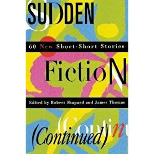 Sudden Fiction (Continued): 60 New Short-Short Stories (Revised), Paperback - Robert Shapard imagine