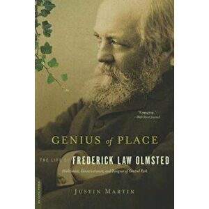 Genius of Place: The Life of Frederick Law Olmsted, Paperback - Justin Martin imagine