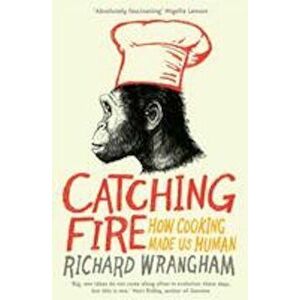 Catching Fire, Paperback - Richard Wrangham imagine