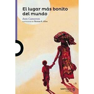 El Lugar Mas Bonito del Mundo (the Most Beautiful Place in the World), Paperback - Ann Cameron imagine
