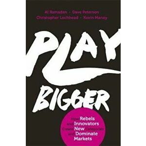 Play Bigger, Paperback - Al Ramadan imagine