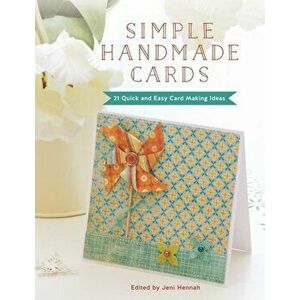 Simple Handmade Cards: 21 Quick and Easy Making Ideas, Paperback - Jeni Hennah imagine