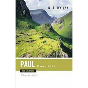 Paul for Everyone Romans: Part Two Chapters 9-16, Paperback - N. T. Wright imagine
