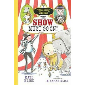 The Show Must Go On!, Paperback - Kate Klise imagine