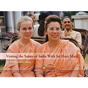 Visiting the Saints of India with Sri Daya Mata, Paperback - Mrinalini Mata imagine
