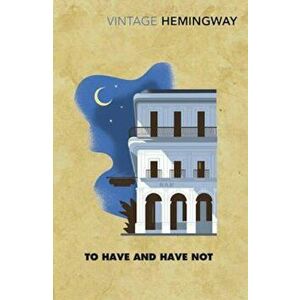To Have and Have Not - Ernest Hemingway imagine
