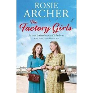 Factory Girls, Paperback - Rosie Archer imagine
