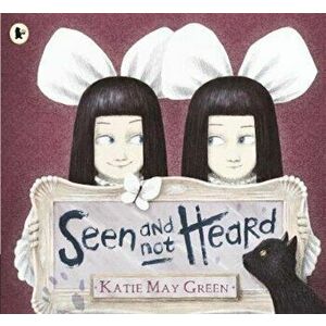 Seen and Not Heard, Paperback - Katie May Green imagine