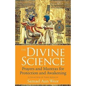 The Divine Science: Eternal Techniques of Authentic Mysticism, Paperback - Samael Aun Weor imagine