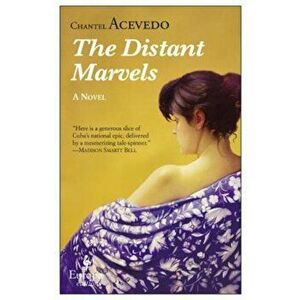 The Distant Marvels, Paperback - Chantel Acevedo imagine