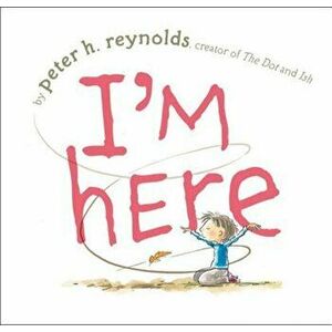 I'm Here, Hardcover - Peter H. Reynolds imagine