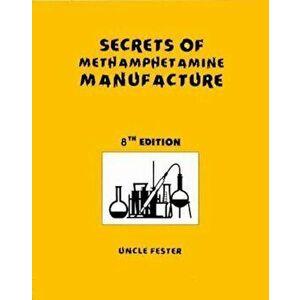Secrets of Methamphetamine Manufacture 8th Edition, Paperback - Uncle Fester imagine