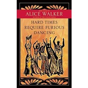 Hard Times Require Furious Dancing: New Poems, Paperback - Alice Walker imagine