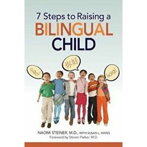 7 Steps to Raising a Bilingual Child, Paperback - Naomi Steiner imagine