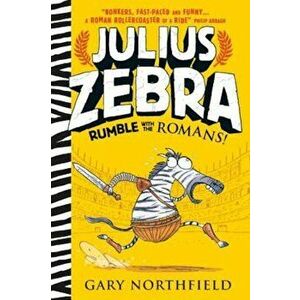 Julius Zebra: Rumble with the Romans!, Hardcover - Gary Northfield imagine