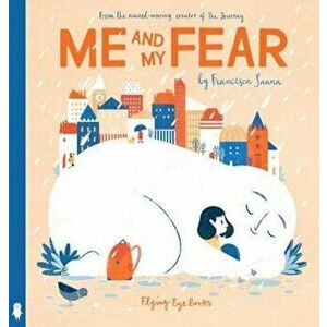 Me and My Fear, Hardcover - Francesca Sanna imagine