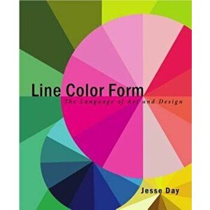 Line Color Form: The Language of Art and Design, Paperback - Jesse Day imagine