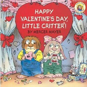 Happy Valentine's Day, Little Critter!, Paperback - Mercer Mayer imagine