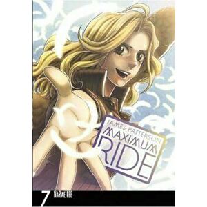 Maximum Ride: Manga Volume 7, Paperback - James Patterson imagine