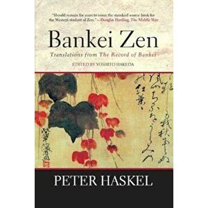 Bankei Zen: Translations from the Record of Bankei, Paperback - Yoshito Hakeda imagine