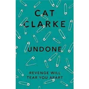 Undone, Paperback - Cat Clarke imagine