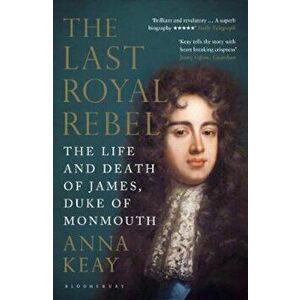Last Royal Rebel, Paperback - Anna Keay imagine