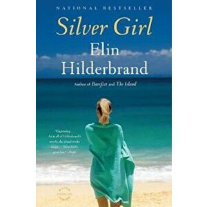 Silver Girl, Paperback - Elin Hilderbrand imagine