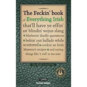 Feckin' Book of Everything Irish, Hardcover - Colin Murphy imagine