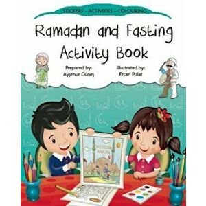 Ramadan and Fasting Activity Book, Paperback - Aysenur Gunes imagine