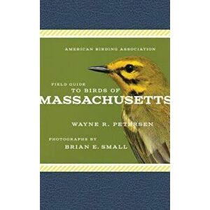American Birding Association Field Guide to Birds of Massachusetts, Paperback - Wayne R. Petersen imagine