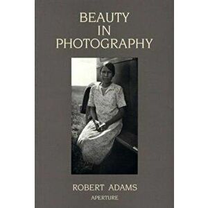 Robert Adams: Beauty in Photography: Essays in Defense of Traditional Values, Paperback - Robert Adams imagine