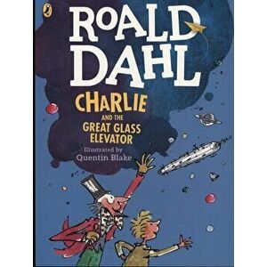 Charlie and the Great Glass Elevator (colour edition), Paperback - Roald Dahl imagine