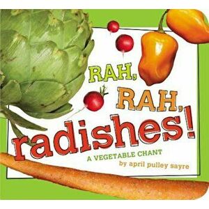 Rah, Rah, Radishes!: A Vegetable Chant, Hardcover - April Pulley Sayre imagine