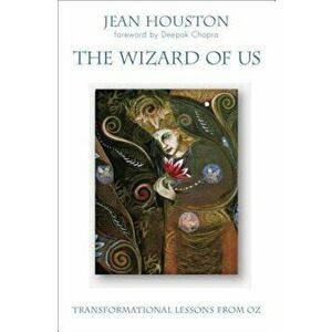 The Wizard of Us: Transformational Lessons from Oz, Paperback - Jean Houston imagine