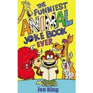 Funniest Animal Joke Book Ever, Paperback - Joe King imagine