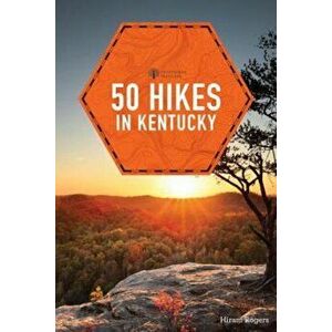 50 Hikes in Kentucky, Paperback - Hiram Rogers imagine