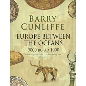 Europe Between the Oceans: 9000 BC-Ad 1000, Paperback - Barry Cunliffe imagine