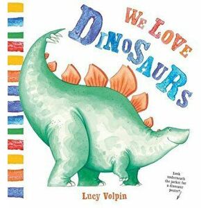 We Love Dinosaurs, Hardcover - Lucy Volpin imagine